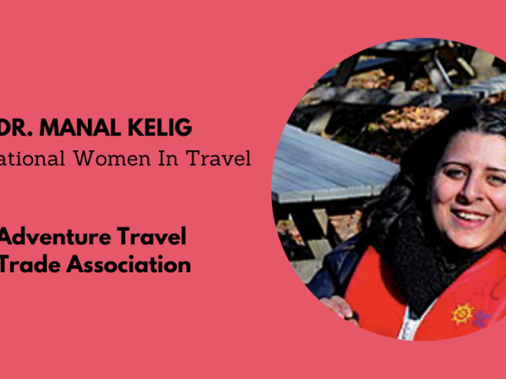 Inspirational Women In Travel: Dr. Manal Kelig