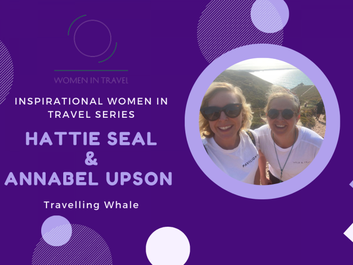 Inspirational Women in Travel: Hattie Seal & Annabel Upson